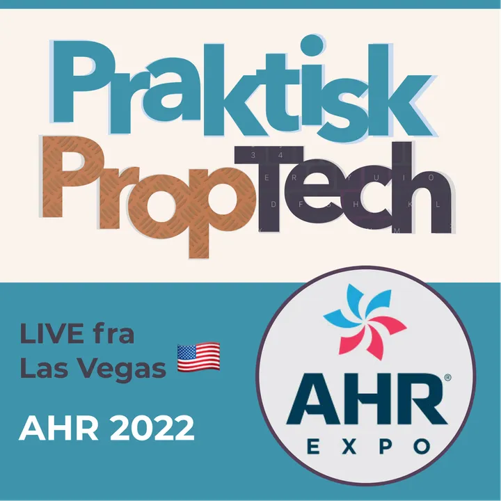 #030 - Live in Las Vegas Del 3 - siste dag på AHR Expo 2022 [PropTech Rådet]